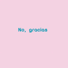 No, gracias